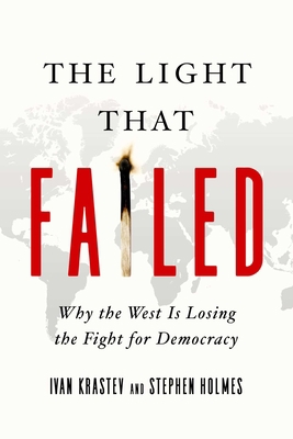 The Light That Failed: Why the West Is Losing t... 1643133691 Book Cover