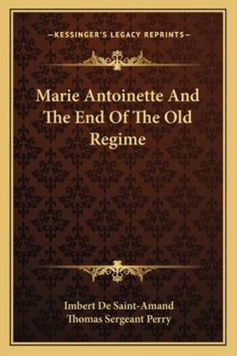 Marie Antoinette And The End Of The Old Regime 1163238589 Book Cover