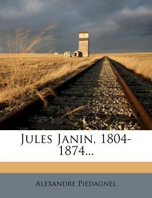 Jules Janin, 1804-1874... [French] 1279687584 Book Cover