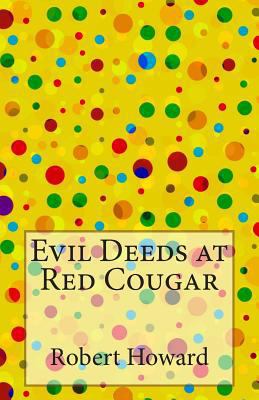 Evil Deeds at Red Cougar 1500672211 Book Cover