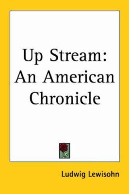 Up Stream: An American Chronicle 1417902426 Book Cover