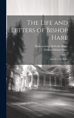 The Life and Letters of Bishop Hare: Apostle to... 1020277769 Book Cover