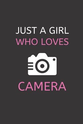 Just a Girl Who Loves Camera: 120 Pages, 6 x 9 ... 1675757941 Book Cover