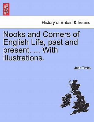Nooks and Corners of English Life, Past and Pre... 1241139261 Book Cover