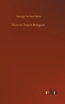 How to Teach Religion 3734096537 Book Cover