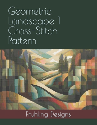 Geometric Landscape 1 Cross-Stitch Pattern B0D4D9H6JD Book Cover