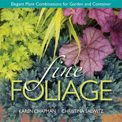 Fine Foliage: Elegant Plant Combinations for Ga... 0985562226 Book Cover