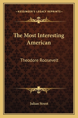 The Most Interesting American: Theodore Roosevelt 1163754048 Book Cover