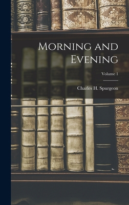Morning and Evening; Volume 1 1017314217 Book Cover