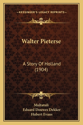 Walter Pieterse: A Story Of Holland (1904) 1165156512 Book Cover