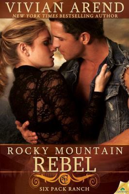 Rocky Mountain Rebel (Six Pack Ranch) 1619219018 Book Cover