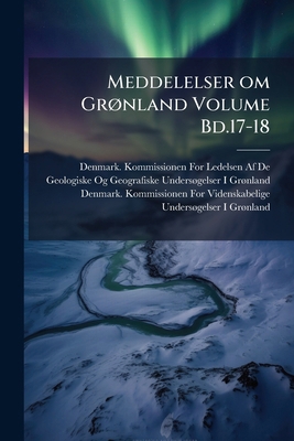 Meddelelser om Grønland Volume Bd.17-18 1149853395 Book Cover