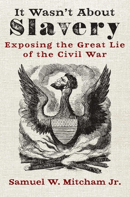 It Wasn't about Slavery: Exposing the Great Lie... 1621578763 Book Cover