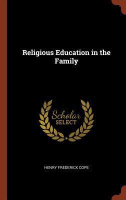 Religious Education in the Family 1374825107 Book Cover