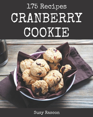 175 Cranberry Cookie Recipes: More Than a Cranb... B08P2CVSR1 Book Cover