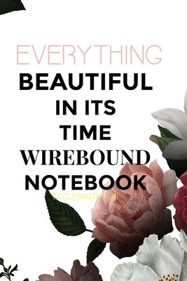 Paperback Everything Beautiful in its Time Wirebound Notebook Ecclesiastes 311: (6x9 Lined) Blank Journal Notebook Organizer Planner for Everything Beautiful in its Time Wirebound Notebook Ecclesiastes 311 Book