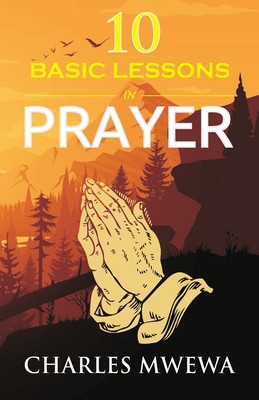 Ten Basic Lessons in Prayer B0CH25H19P Book Cover