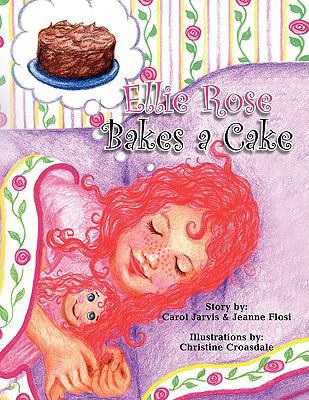 Ellie Rose Bakes a Cake 1441506861 Book Cover