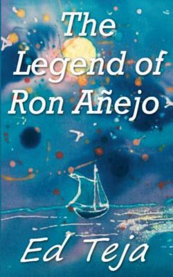 The Legend of Ron Anejo 1478115033 Book Cover