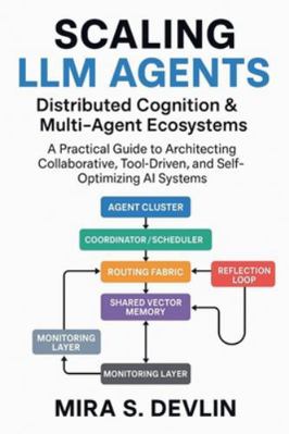 Scaling LLM Agents: Distributed Cognition & Mul... B0G52BB4TH Book Cover