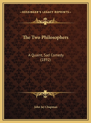 The Two Philosophers: A Quaint, Sad Comedy (1892) 1169571433 Book Cover