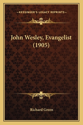 John Wesley, Evangelist (1905) 1166625362 Book Cover