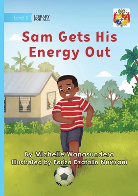 Sam Gets His Energy Out 1923684019 Book Cover