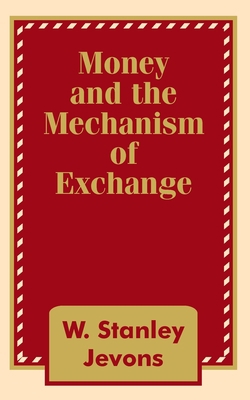 Money and the Mechanism of Exchange 1410201198 Book Cover