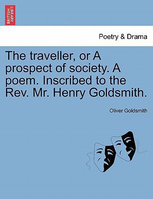 The Traveller, or a Prospect of Society. a Poem... 1241166935 Book Cover