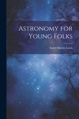 Astronomy for Young Folks 1022198580 Book Cover