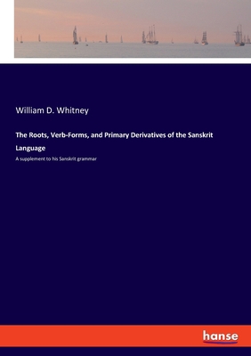 The Roots, Verb-Forms, and Primary Derivatives ... 3337442927 Book Cover
