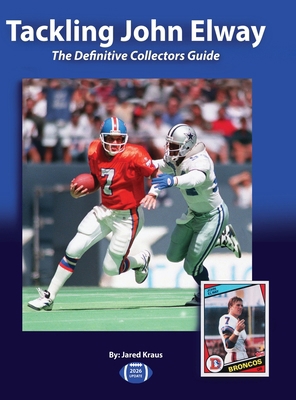 Tackling John Elway The Definitive Collectors G... B0F9LK1MRK Book Cover