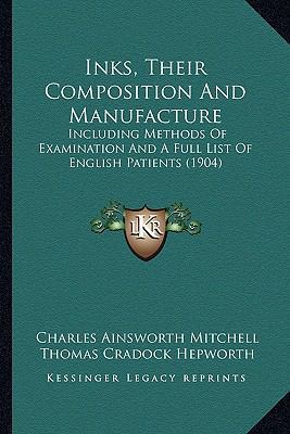 Inks, Their Composition And Manufacture: Includ... 1164175424 Book Cover