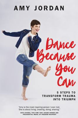 Dance Because You Can: 5 Steps to Transform Tra... 1478798858 Book Cover