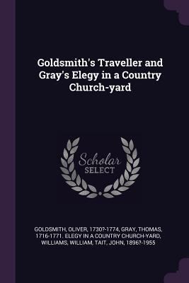 Goldsmith's Traveller and Gray's Elegy in a Cou... 1379047536 Book Cover