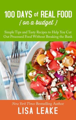 100 Days of Real Food on a Budget: Simple Tips ... [Large Print] 1432858130 Book Cover