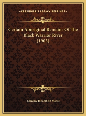 Certain Aboriginal Remains Of The Black Warrior... 1169706843 Book Cover