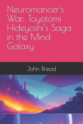 Neuromancer's War: Toyotomi Hideyoshi's Saga in... B0C9SDHH1F Book Cover