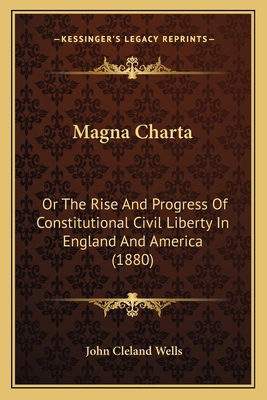 Magna Charta: Or The Rise And Progress Of Const... 116633404X Book Cover