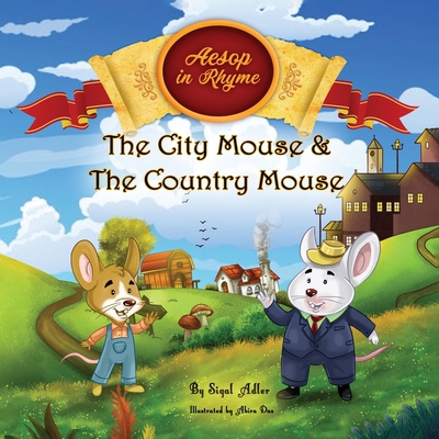 The City Mouse and the Country Mouse: Aesop's F... B087SCKD72 Book Cover