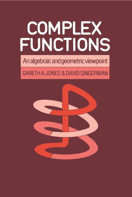 Complex Functions: An Algebraic and Geometric V... 052131366X Book Cover