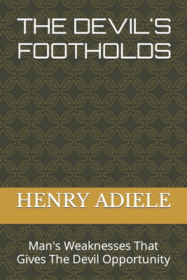 The Devil's Footholds: Man's Weaknesses That Gi... B0CNCCH167 Book Cover