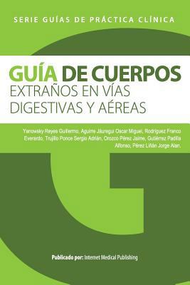 Guía de cuerpos extraños en vías digestivas y a... [Spanish] 1490520228 Book Cover