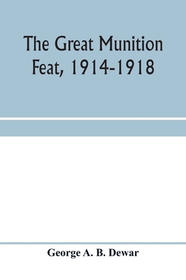 The great munition feat, 1914-1918 935397061X Book Cover
