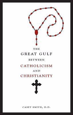 The Great Gulf Between Catholicism and Christia... 1604629657 Book Cover
