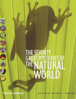 The Seventy Great Mysteries of the Natural World 0500251436 Book Cover