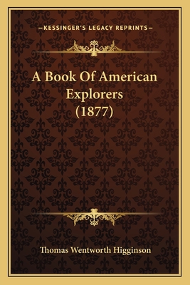 A Book Of American Explorers (1877) 1163985082 Book Cover