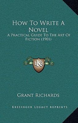 How To Write A Novel: A Practical Guide To The ... 1165448750 Book Cover