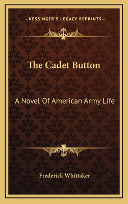 The Cadet Button: A Novel of American Army Life 1163535206 Book Cover