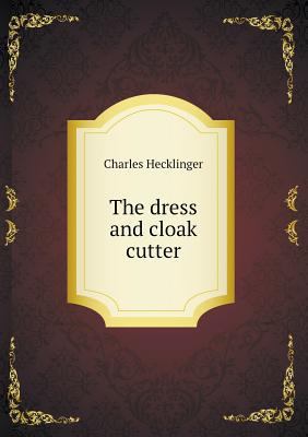 The dress and cloak cutter 5518689454 Book Cover